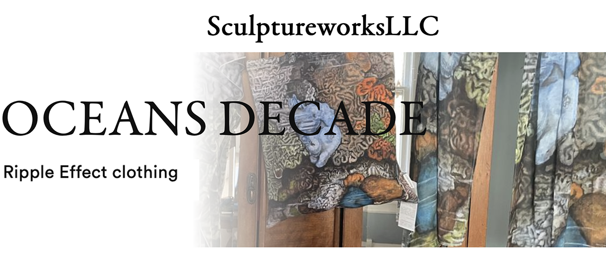 SculptureworksLLC:Oceans Decade Ripple Effect clothing.